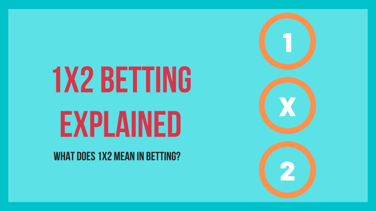  What Does 1x2 Mean In Betting 1X2 Betting Explained Betstudy